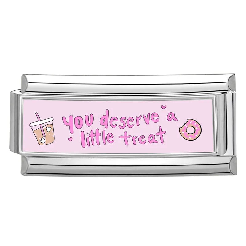 You deserve a little treat